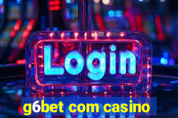 g6bet com casino